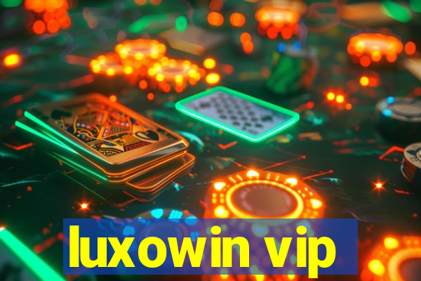 luxowin vip